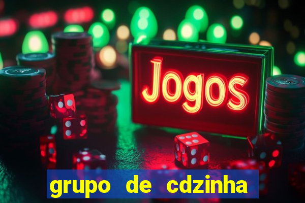 grupo de cdzinha no whatsapp
