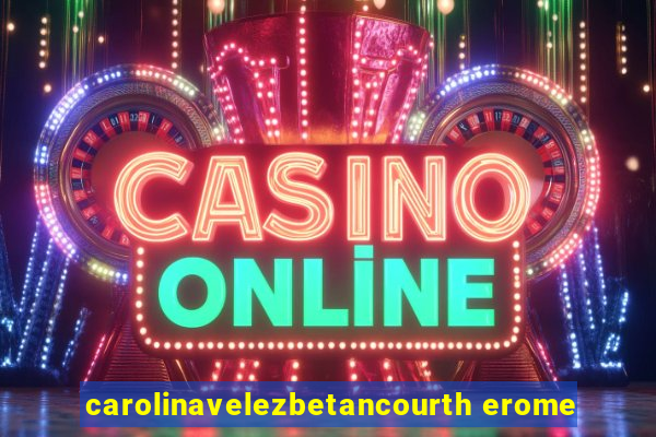carolinavelezbetancourth erome