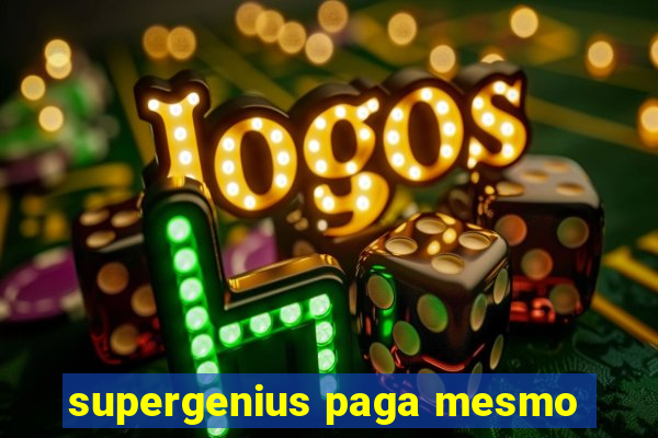 supergenius paga mesmo