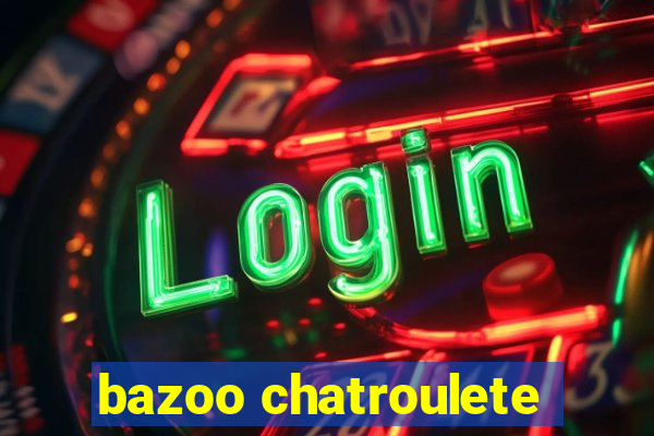 bazoo chatroulete