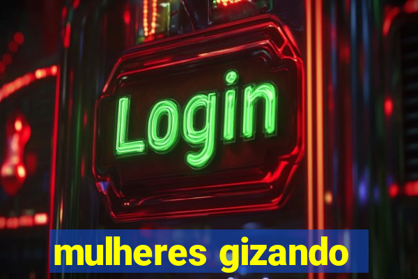 mulheres gizando