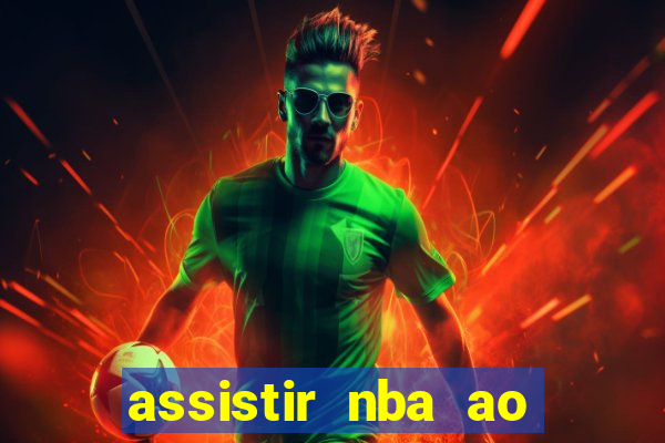 assistir nba ao vivo multicanais