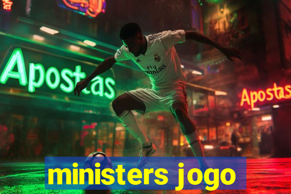 ministers jogo