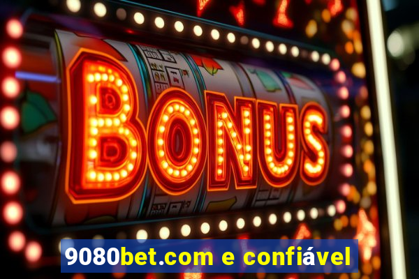 9080bet.com e confiável