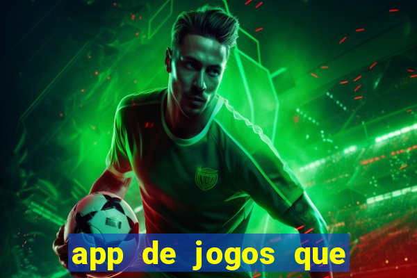 app de jogos que ganha dinheiro de verdade