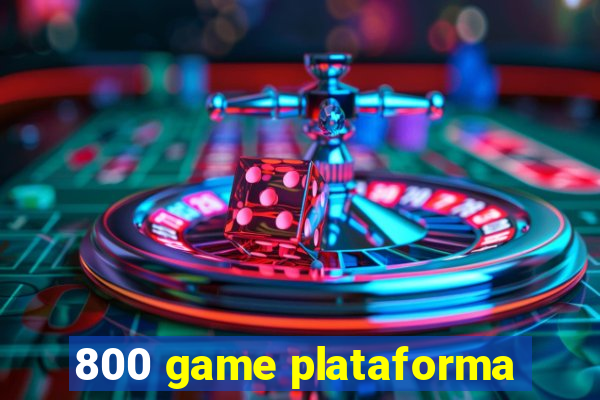 800 game plataforma