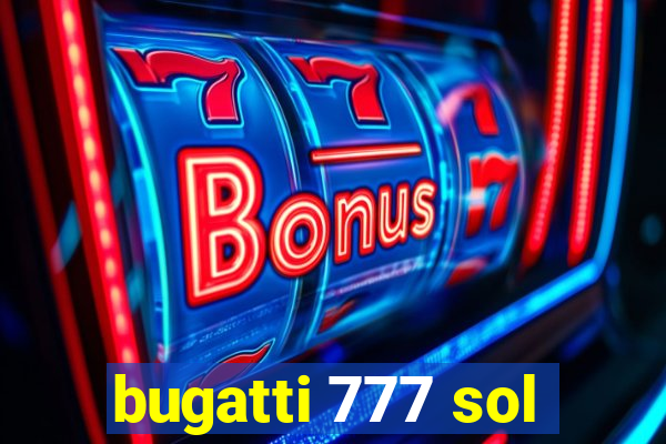 bugatti 777 sol