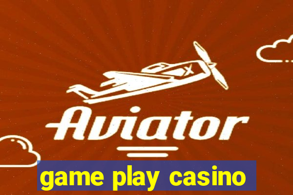 game play casino