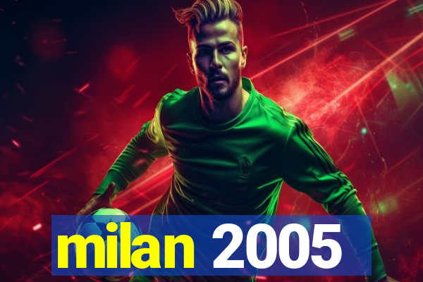 milan 2005