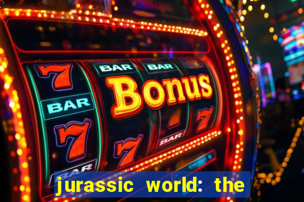 jurassic world: the game apk dinheiro infinito