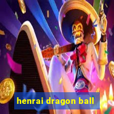 henrai dragon ball