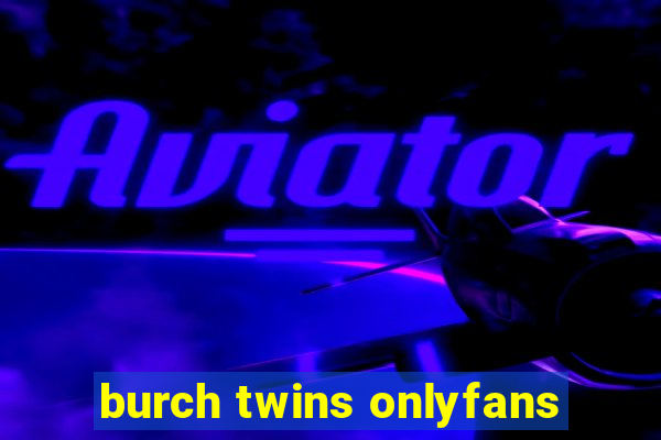 burch twins onlyfans