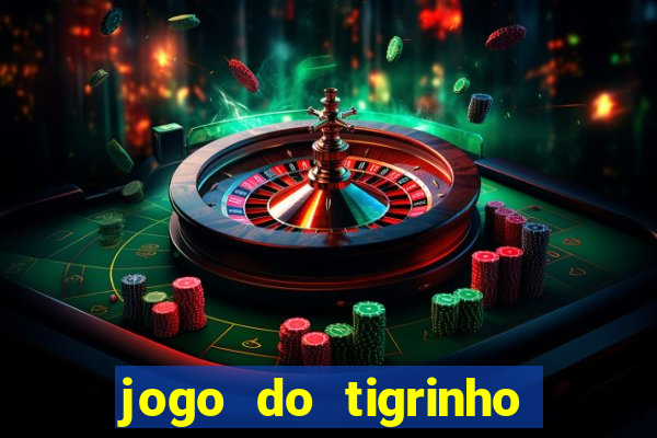 jogo do tigrinho grátis sem depósito