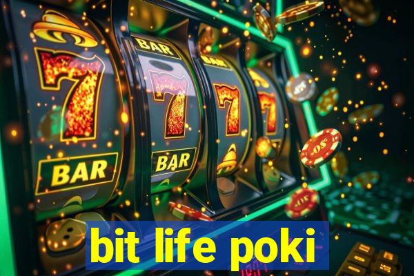 bit life poki