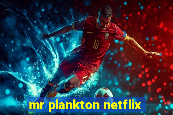mr plankton netflix