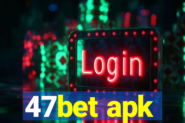 47bet apk