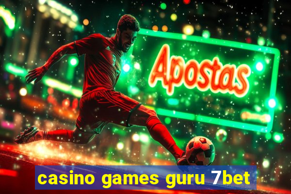 casino games guru 7bet