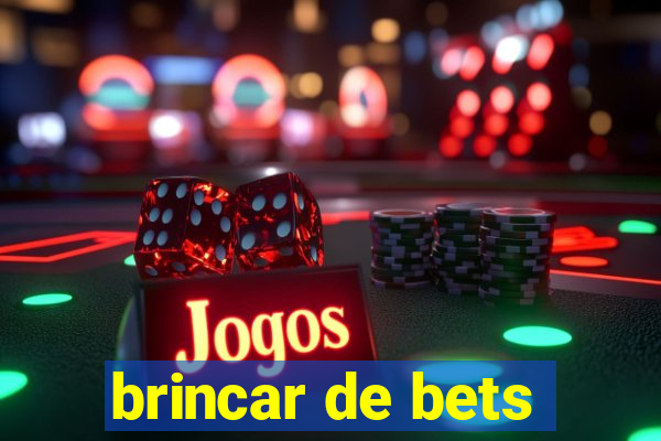 brincar de bets