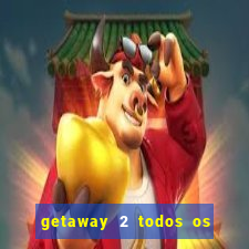 getaway 2 todos os carros 2024