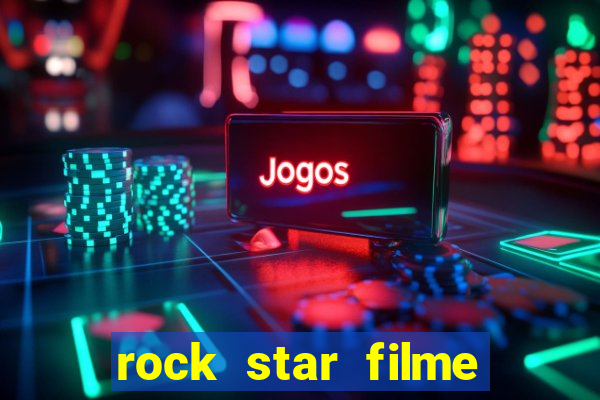 rock star filme completo dublado
