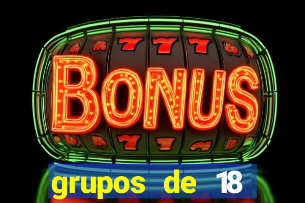 grupos de 18 dezenas para lotofácil