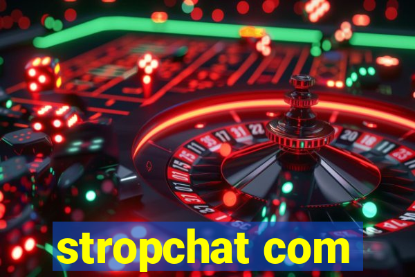 stropchat com