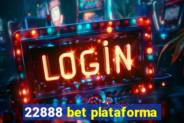 22888 bet plataforma