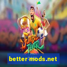 better mods.net