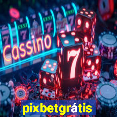 pixbetgrátis