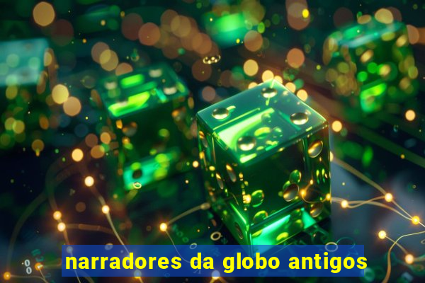 narradores da globo antigos