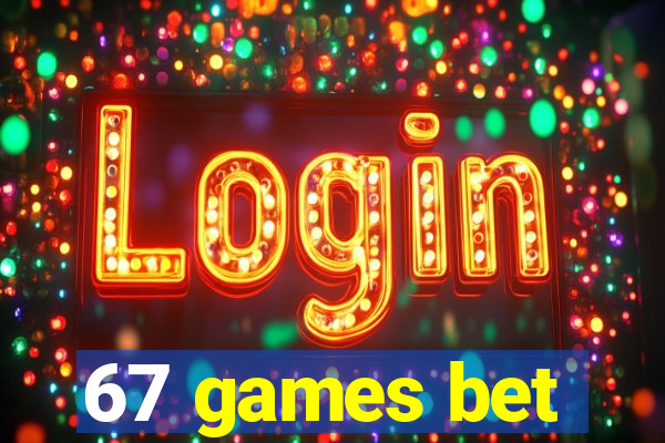 67 games bet