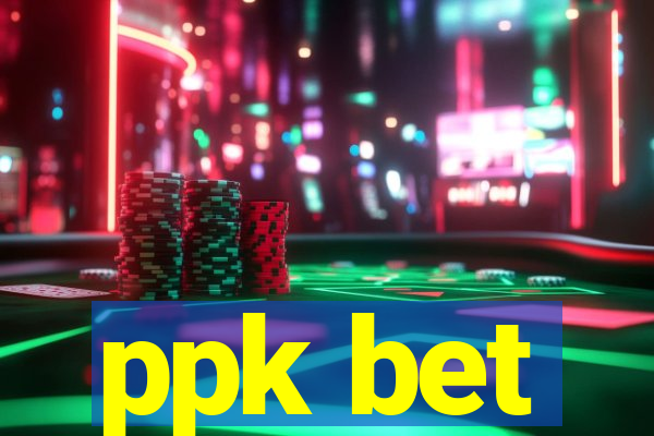 ppk bet