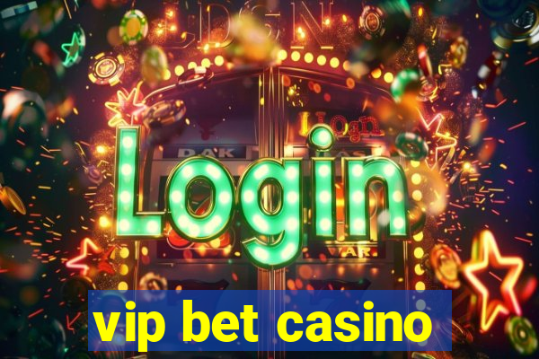 vip bet casino