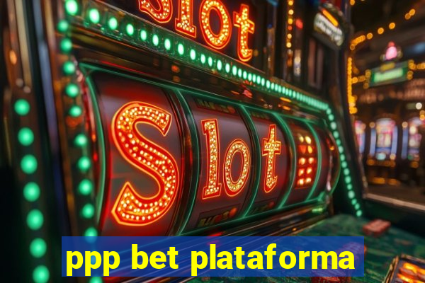 ppp bet plataforma