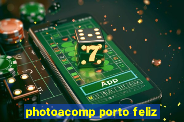 photoacomp porto feliz