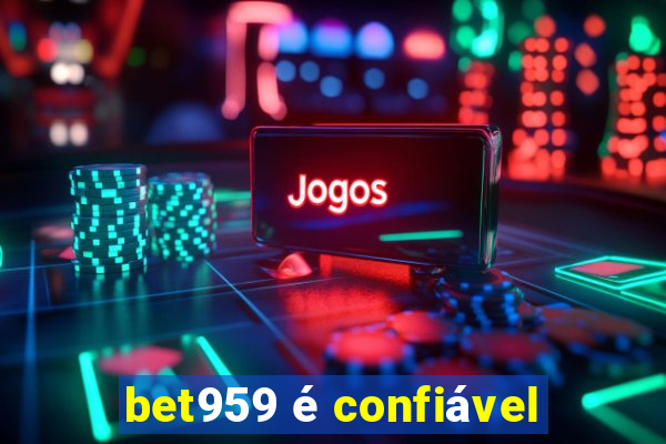 bet959 é confiável