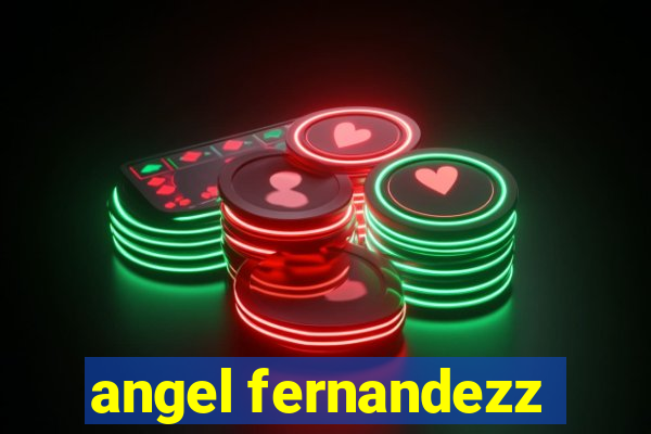 angel fernandezz