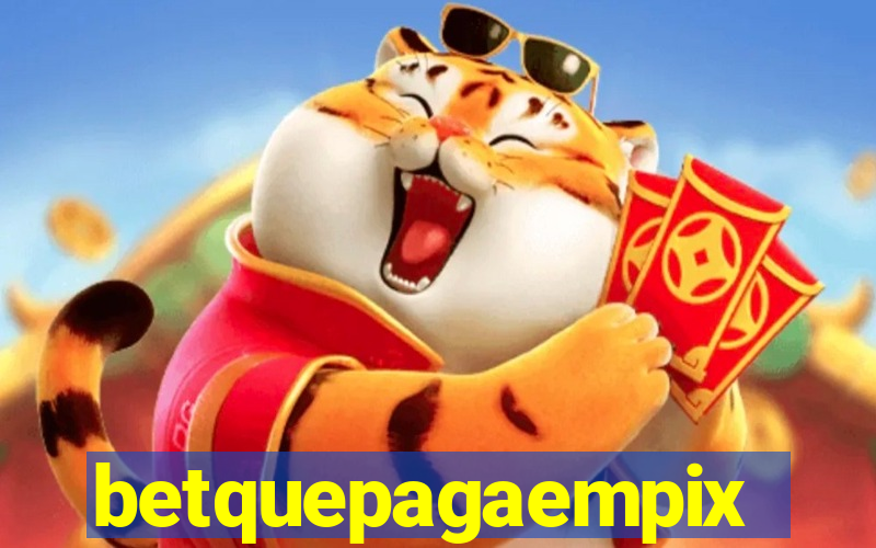 betquepagaempix