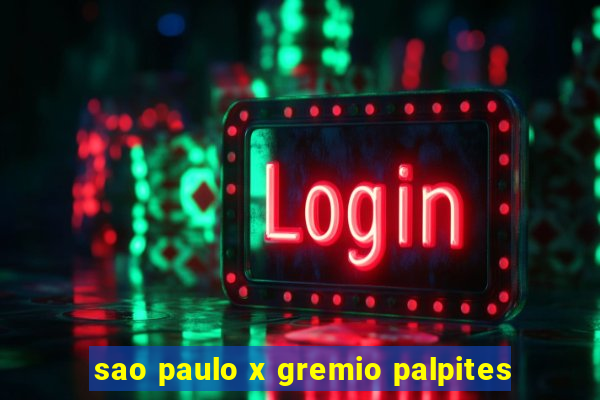 sao paulo x gremio palpites