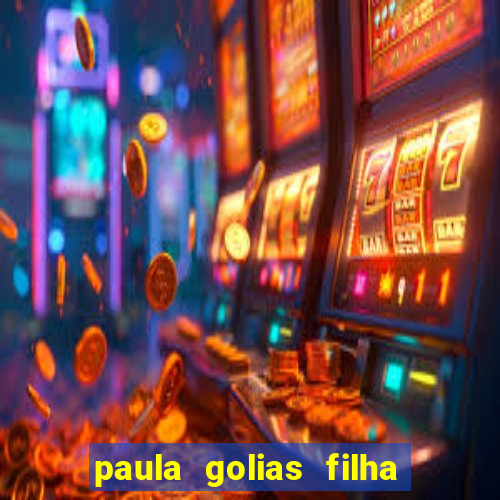 paula golias filha de ronald golias