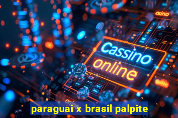paraguai x brasil palpite