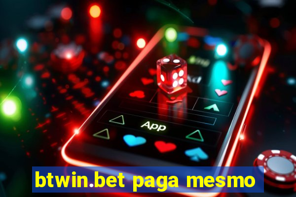 btwin.bet paga mesmo