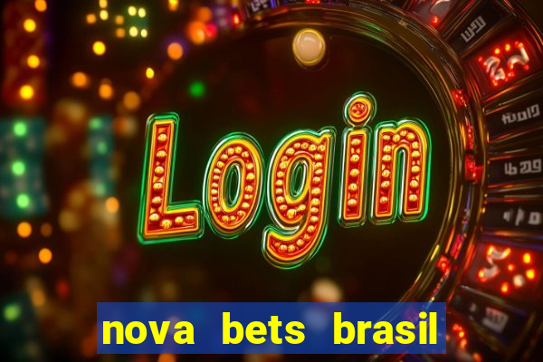 nova bets brasil é confiável