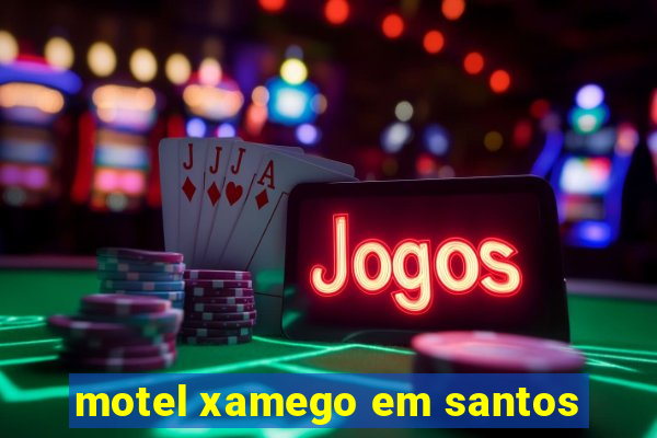 motel xamego em santos