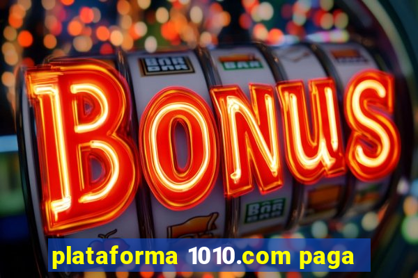 plataforma 1010.com paga