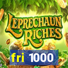 fri 1000