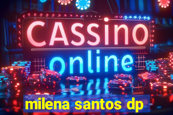 milena santos dp