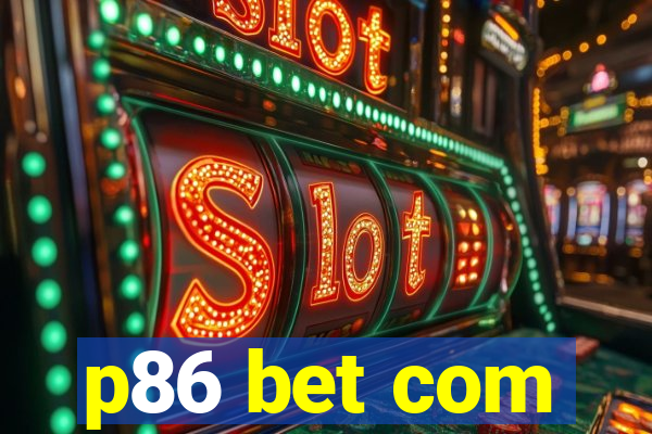 p86 bet com
