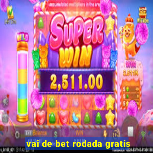 vai de bet rodada gratis