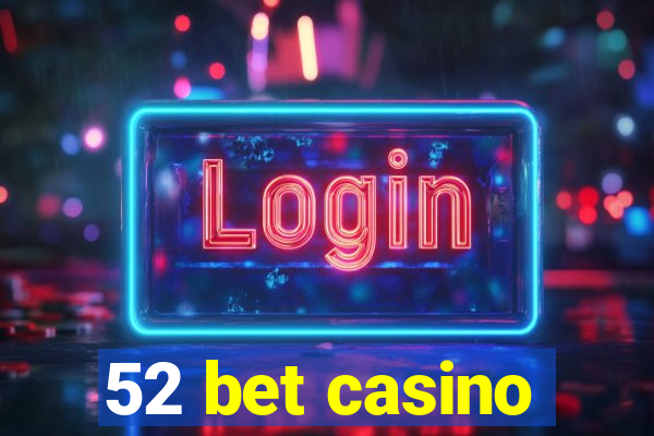 52 bet casino